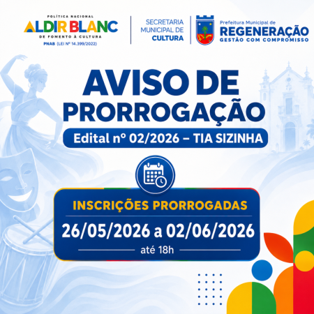 Aviso de Prorrogação e Retificação do Cronogramaedital de Chamamento Público N° 02/2026 – “Tia Sizinha”